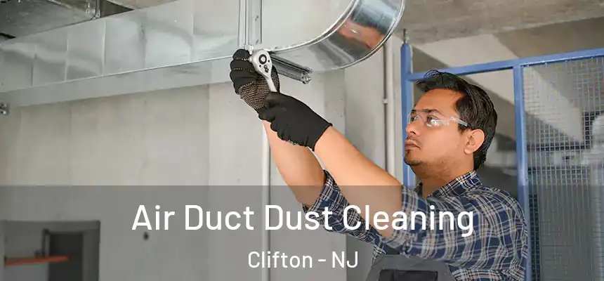 Air Duct Dust Cleaning Clifton - NJ
