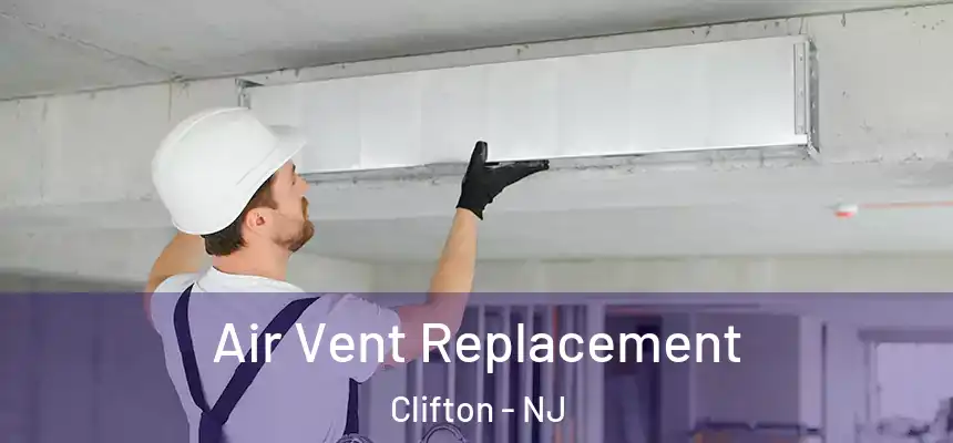 Air Vent Replacement Clifton - NJ