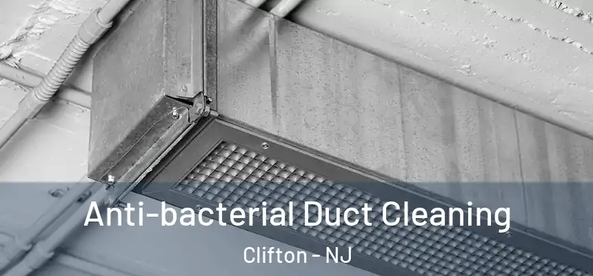 Anti-bacterial Duct Cleaning Clifton - NJ