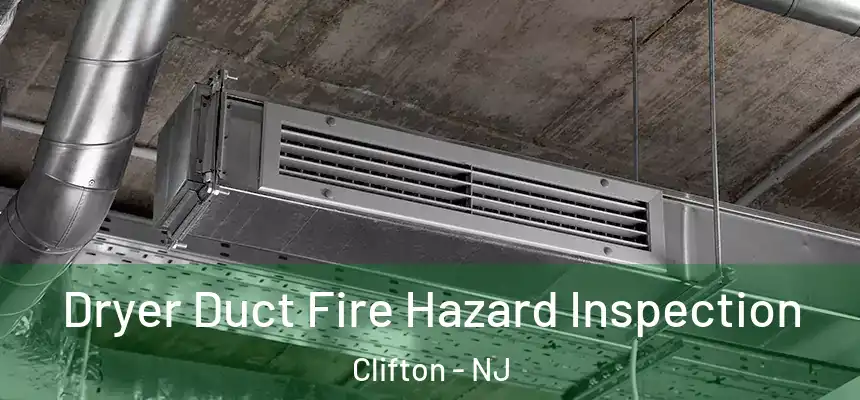 Dryer Duct Fire Hazard Inspection Clifton - NJ