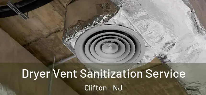 Dryer Vent Sanitization Service Clifton - NJ