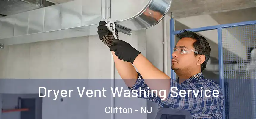 Dryer Vent Washing Service Clifton - NJ