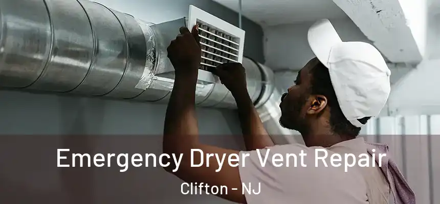 Emergency Dryer Vent Repair Clifton - NJ
