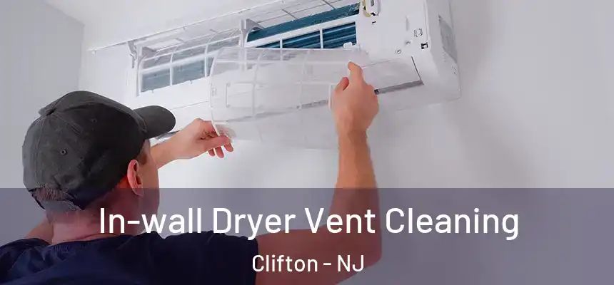 In-wall Dryer Vent Cleaning Clifton - NJ