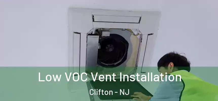  Low VOC Vent Installation Clifton - NJ