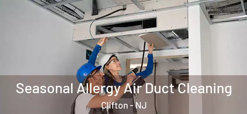 Seasonal Allergy Air Duct Cleaning Clifton - NJ