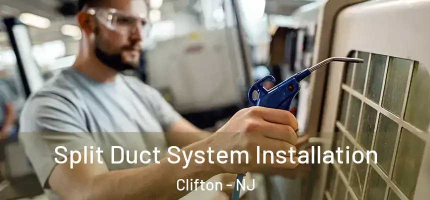 Split Duct System Installation Clifton - NJ