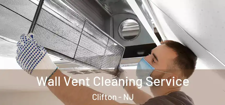 Wall Vent Cleaning Service Clifton - NJ